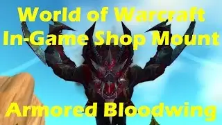 World of Warcraft - Armored Bloodwing flying in-game shop bat mount (WoW 6.2.3)
