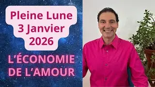 Pleine Lune 3 Janvier 2026 - L'ÉCONOMIE DE L'AMOUR