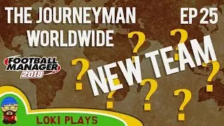 FM18 &mdash; Journeyman Worldwide &mdash; EP25 &mdash; НОВЫЙ КЛУБ!! &mdash; Футбольный менеджер 2018