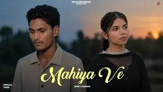 Mahiya Ve 💕 Official Music Video | Rohit&nbsp;X&nbsp;Muskan