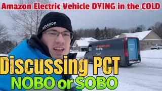 Amazon Electric Vehicle Dying in the COLD - Discussing NOBO or SOBO on the PCT