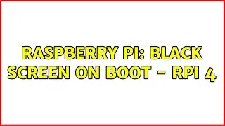 Raspberry Pi: Black Screen on Boot - RPi 4