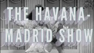 The Havana Madrid Show | Old Hollywood, Forgotten Films