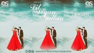 [Teaser] Dil Diyan Gallan || Ankit + Chandni || Pre-Wedding Video || Abhinav Soni Photography