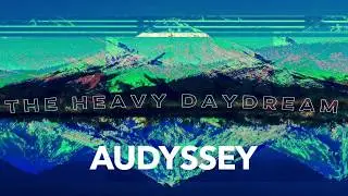 The Heavy Daydream - Audyssey