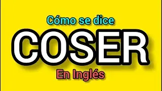 Cómo se dice COSER en inglés? Pronunciación