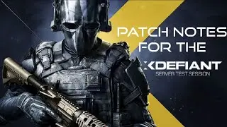 The patch notes for the XDefiant test session are in