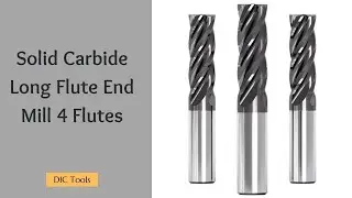 Solid Carbide Long Flute End Mill 4 Flutes | DIC Tools | Dedicated Impex Co.