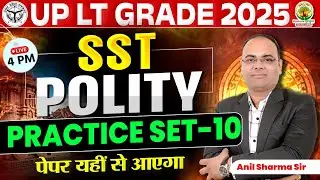 UP LT Grade 2025 SST Polity | Practice Set - 10 | Most Expected Questions | By Anil Sharma Sir