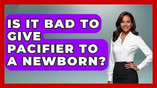 Is It Bad To Give Pacifier To A Newborn? - Raising A Toddler