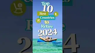 Top 10 Best Countries to Retire in 2024 | Best Places for Retirement Abroad
