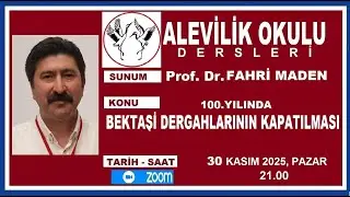 Alevilik Okulu Dersleri-Bektaşi Dergahlarının Kapatılması/Prof. Dr. Fahri Maden