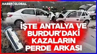 İşte Antalya ve Burdur'daki Feci Kazaların Perde Arkası! Yol ve Sürüş Güvenliği Uzmanı Anlattı!