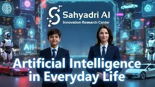 &ldquo;Artificial Intelligence in Everyday Life | How AI is Changing Our World | Sahyadri AI Center&rdquo;