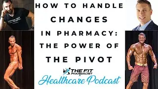 How to Handle Changes in Pharmacy: The Power of the Pivot