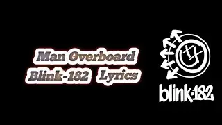 Blink-182 - Man Overboard ( Lyrics )