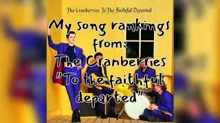 The Cranberries - To the faithful departed. My song rankings