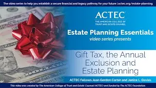 Gift Tax, the Annual Exclusion and Estate Planning | American College of Trust and Estate Counsel