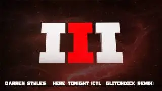 Darren Styles - Here Tonight (CTL / GLITCHDICK Remix)