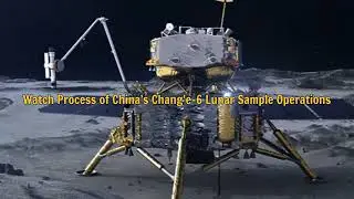 Watch Chang'e 6 Lunar Sample Operations [Space 2024]