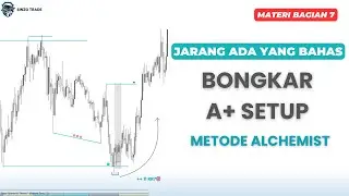KETEMU SETUP A+ ALCHEMIST INI AUTO PROFIT PULUHAN RR? BEDAH SETUP ALCHEMIST | EPISODE 7