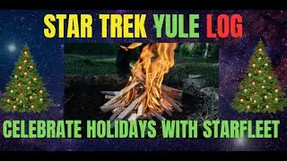 Star Trek Holiday Yule Log Starfleet Starship Showcase