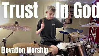 Trust In God - Elevation Worship | Drum Cover