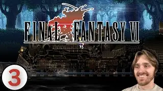 Final Fantasy VI - Part 3 - We Board A Ghost Train
