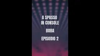 Episodio 2 - A spasso in console: Irchio
