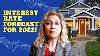 Interest Rate Forecast For 2022! 😬🏡