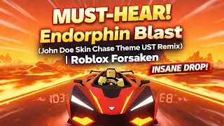 Endorphin Blast (John Doe Original Score UST Remix) | Roblox Forsaken