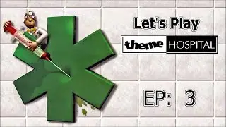 Lets Play Theme Hospital - EP 3