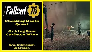 Fallout 76 - Cheating Death Quest - Getting Into Carleton Mine - Ep75