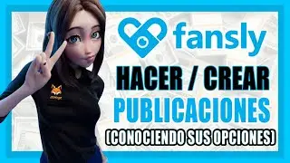 💙Fansly - &iquest;C&oacute;mo crear / Hacer publicaciones? 🤔(Conociendo sus opciones)  👀👇