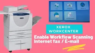 How to enable workflow scanning & Internet fax || Xerox WorkCentre ||