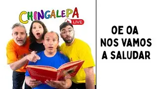 OE OA NOS VAMOS A SALUDAR - CHINGALEPA EN VIVO