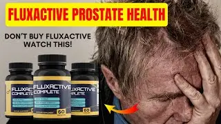 Fluxactive Prostate Health - FLUXACTIVE COMPLETE - BEWARE OF THIS!!   FLUXACTIVE COMPLETE REVIEW