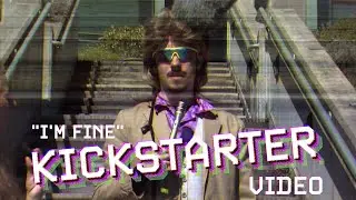 I'M FINE (KICKSTARTER VIDEO) | One Tree Productions, LLC