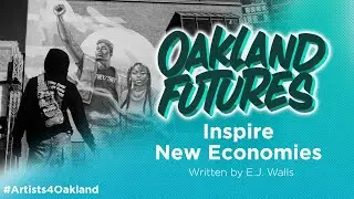 Oakland Futures Inspire New Economies