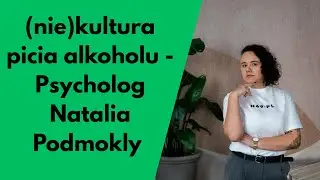 Oficjalny SmallTalk #6 - (nie)kultura picia alkoholu - Natalia Podmokły