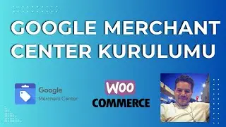 Woocommerce ile Google Merchant Center Kurulumu - Google Ads & Listings Eklentisi ile Bağlantı