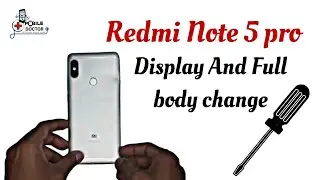 Redmi Note 5 Pro Display And Full body change | Mobile Repairing