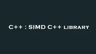 C++ : SIMD C++ library