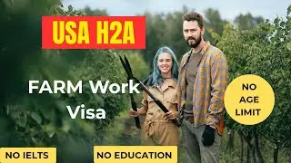 USA H-2A Visa 2025: Farm Jobs with Free Housing, Flight & No Experience Needed! Move with Family