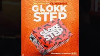 Jay Lewis - Glokk Step Ft. 9lokkNine &ldquo;AUDIO&rdquo; prod. By Beat Execs