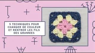 Le granny square multicolore et comment changer de couleur et rentrer les fils.