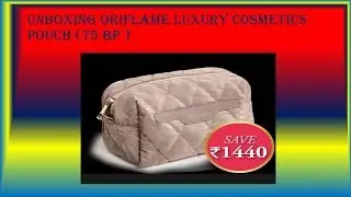 Oriflame luxury light weight cosmetics pouch unboxing {75 BP }