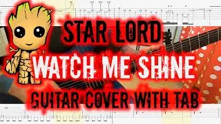 Star Lord - Watch Me Shine (guitar cover with tab) Marvel's Guardians of the Galaxy