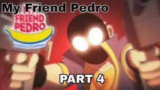 MY FRIEND PEDRO Game Walkthrough (Part 4)