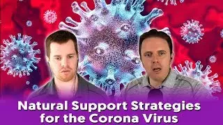 Natural Support Strategies for the Corona Virus  | Podcast #274